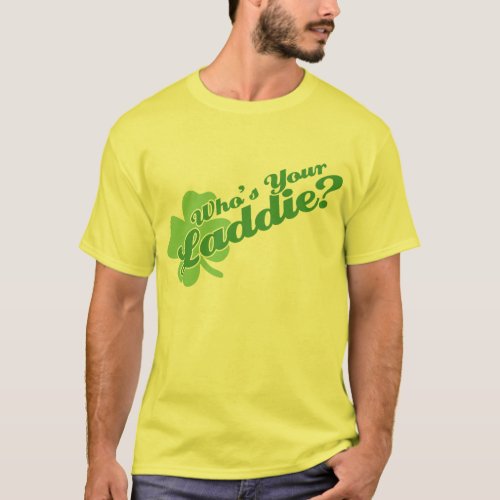 Whos Your Laddie Funny Irish T_Shirt