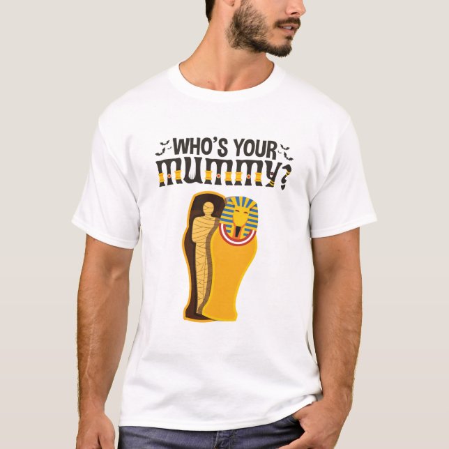 Who's Your Mummy Funny Ancient Egypt T-Shirt (Front)