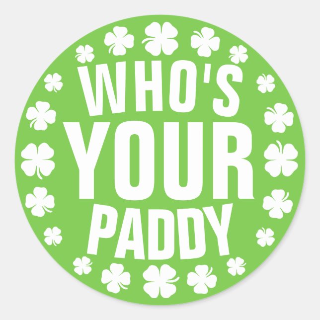 Who's Your Paddy Classic Round Sticker (Front)