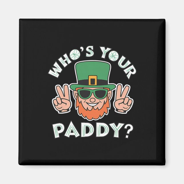 Who's Your Paddy Funny St Patrick's Pat's Day Part Magnet (Front)