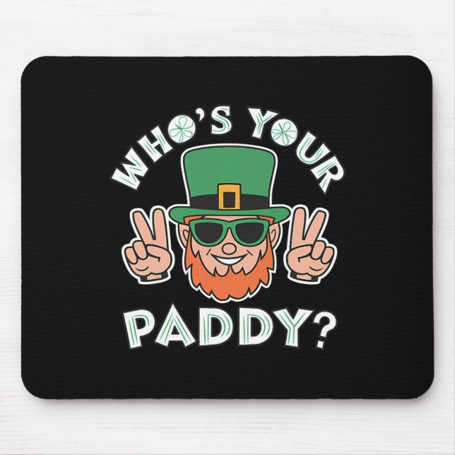 Who's Your Paddy Funny St Patrick's Pat's Day Part Mouse Pad (Front)