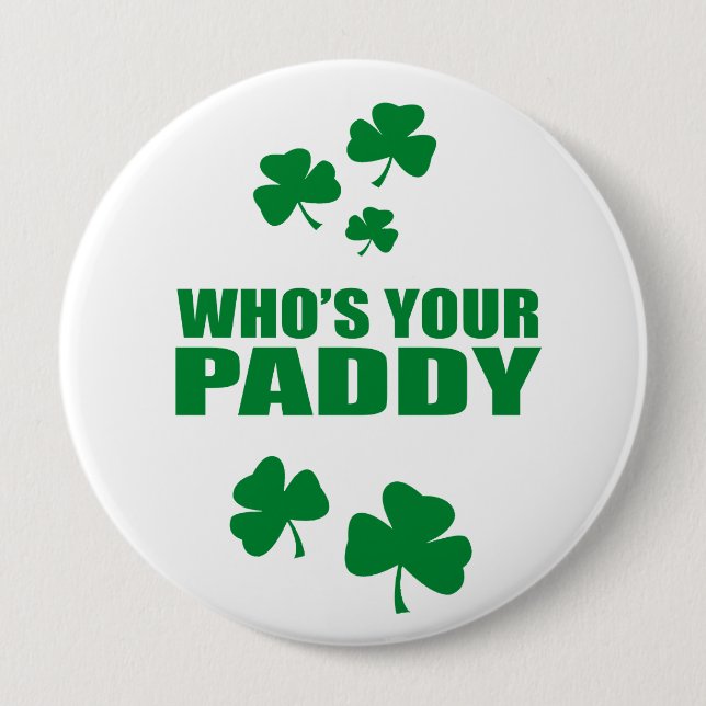 WHO'S YOUR PADDY PINBACK BUTTON (Front)