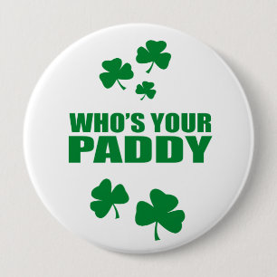 WHO'S YOUR PADDY PINBACK BUTTON