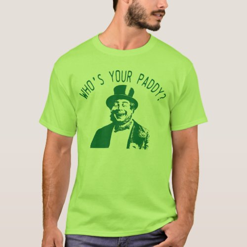 Whos Your Paddy Saint Patricks Day T_Shirt