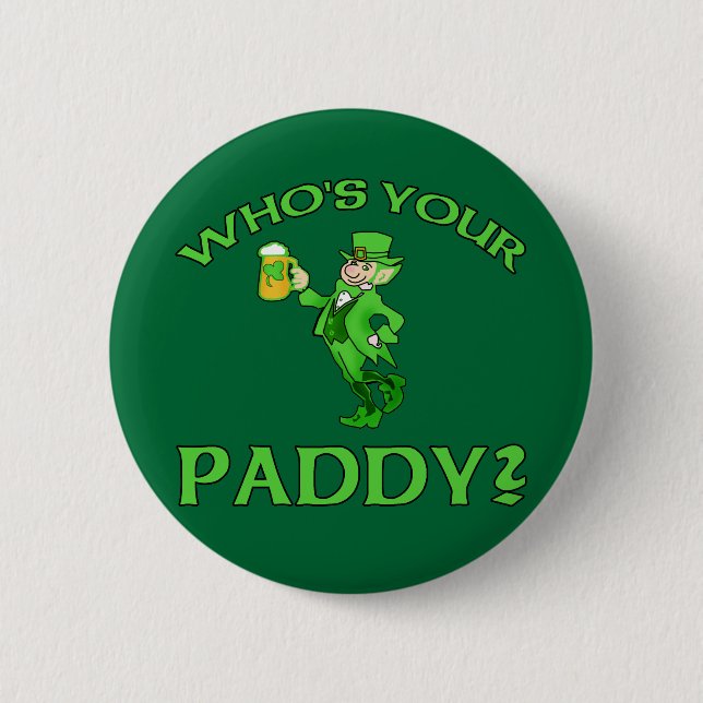 Who's Your Paddy? St Patricks Day Humor Pinback Button (Front)