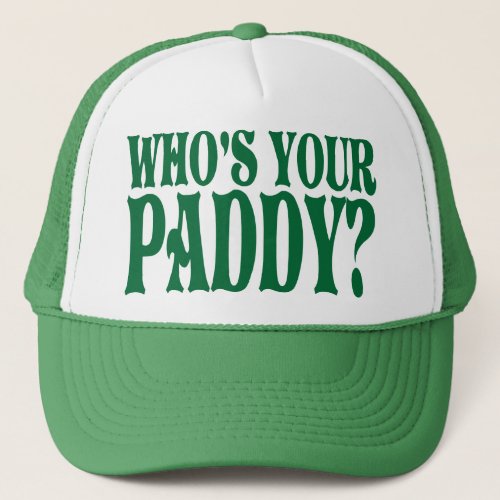 Whos Your Paddy Trucker Hat