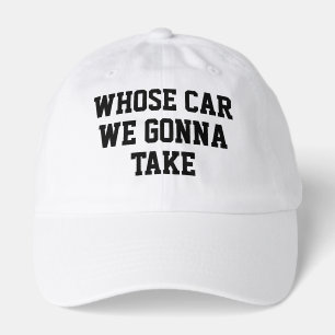 Whose Car We Gonna Take Vintage Road Trip Funny Hat