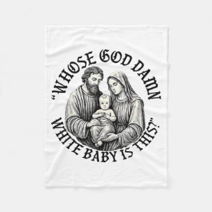 Whose God White Baby Is This Christian Christmas  Fleece Blanket