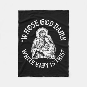Whose God White Baby Is This Funny Christmas Fleece Blanket