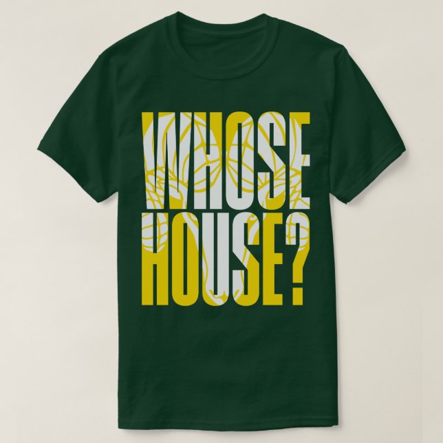 Whose House T-Shirt (Design Front)