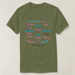 Whose Name Is It? /MALE & FEMALE/ZAZZLE/all sizes T-Shirt