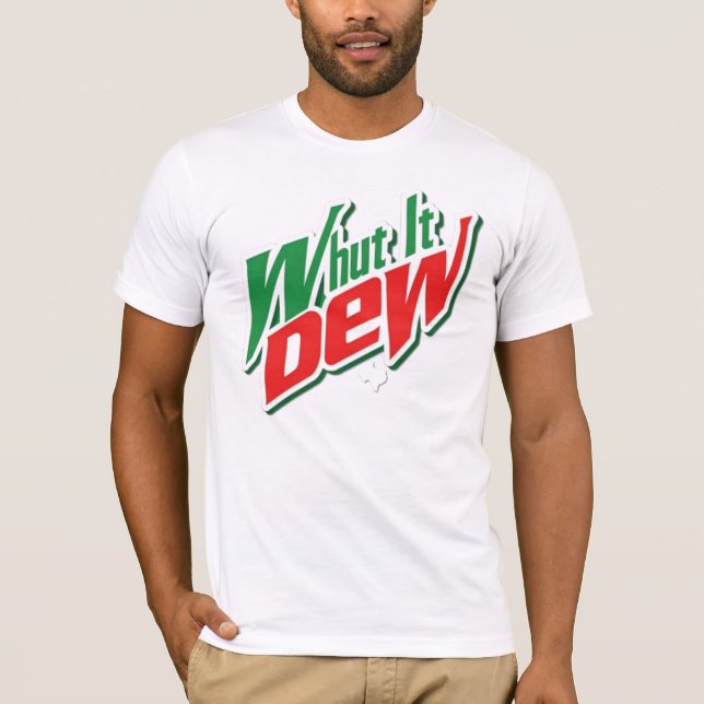 Whut it Dew T-Shirt (Front)