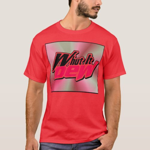 Whut It Dew __ TShirt