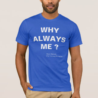 WHY ALWAYS ME ? MARIO BALOTELLI T-Shirt