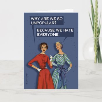 Why Are We So Unpopular? Card by bluntcard at Zazzle