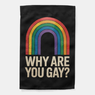 Why Are You Gay Funny Rainbow LGBTQ Pride Ally Garden Flag