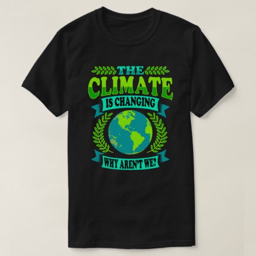 Why Arent We Earth Day T_Shirt