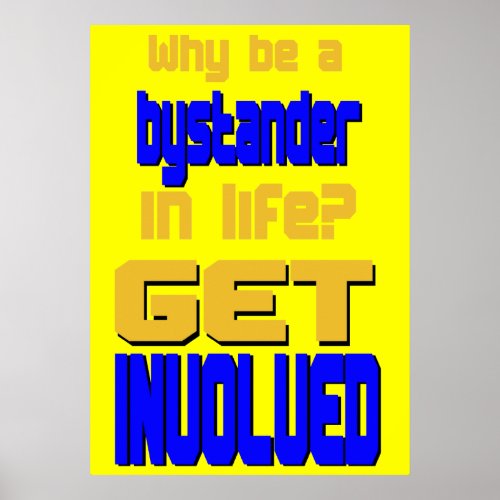 Why Be a Bystander? Get Involved Poster