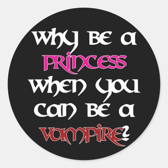 Why be a princess... [Black] Classic Round Sticker (Front)