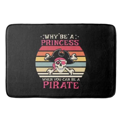 Why be a Princess when you can be a Pirate Bath Mat