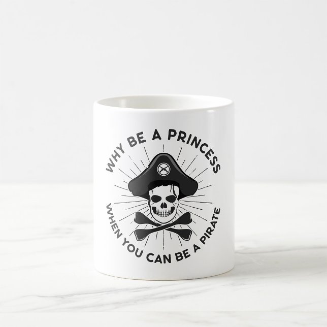 Why Be A Princess When You Can Be A Pirate Coffee Mug (Creator Uploaded)
