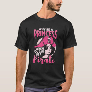 Why Be A Princess When You Can Be A Pirate Cruise T-Shirt