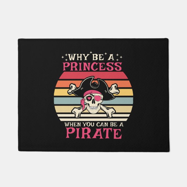 Why be a Princess when you can be a Pirate Doormat (Front)
