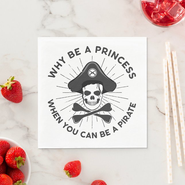 Why Be A Princess When You Can Be A Pirate Napkins (Creator Uploaded)