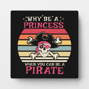 Why be a Princess when you can be a Pirate Plaque