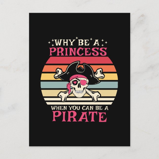 Why be a Princess when you can be a Pirate Postcard (Front)