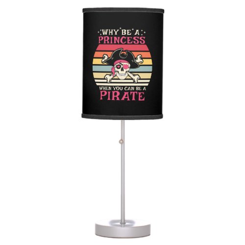 Why be a Princess when you can be a Pirate Table Lamp