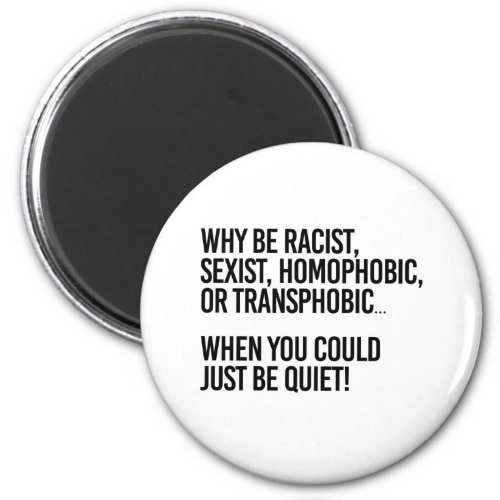 Why be homophobic when you could just be quiet magnet