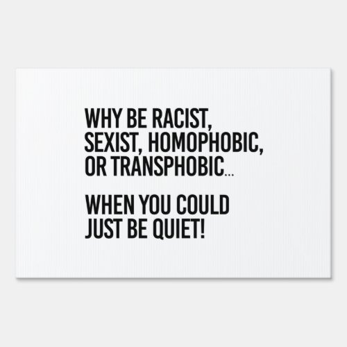 Why be homophobic when you could just be quiet sign