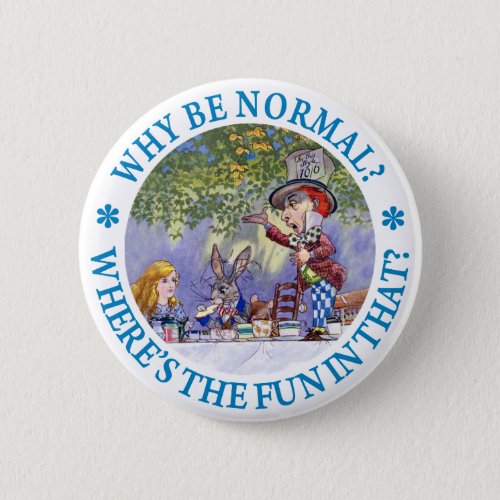 WHY BE NORMAL BUTTON
