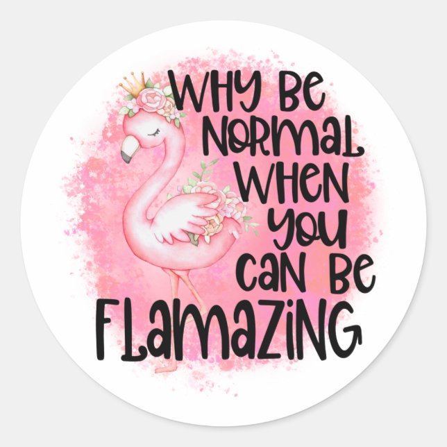 Why Be Normal Flamingo Classic Round Sticker (Front)