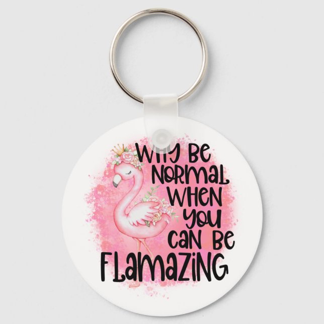 Why Be Normal Flamingo Keychain (Front)