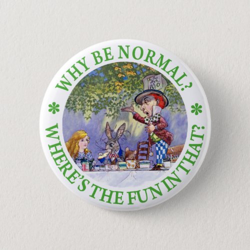 WHY BE NORMAL PINBACK BUTTON