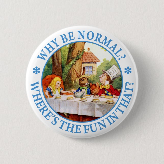 Why Be Normal? Where's the Fun In That? Button (Front)