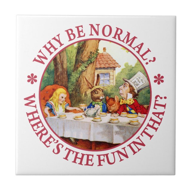 Why Be Normal? Where's the Fun in That? Ceramic Tile (Front)