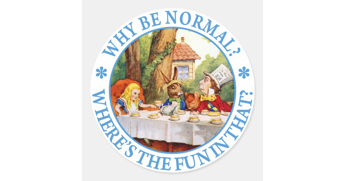 Why Be Normal? Where's the Fun In That? Classic Round Sticker | Zazzle