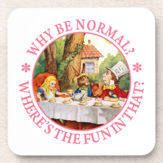 Why Be Normal? Where's the Fun In That? Coaster