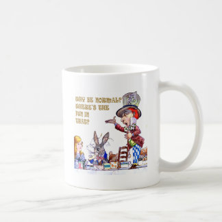 Why Be Normal? Where's the Fun in That? Coffee Mug