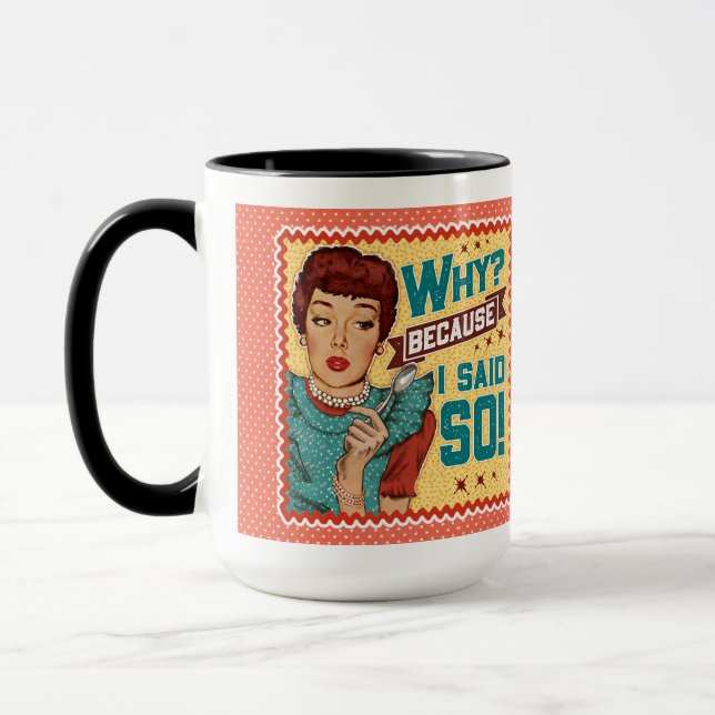 Why? Because I said So! Retro Housewife Mug (Left)