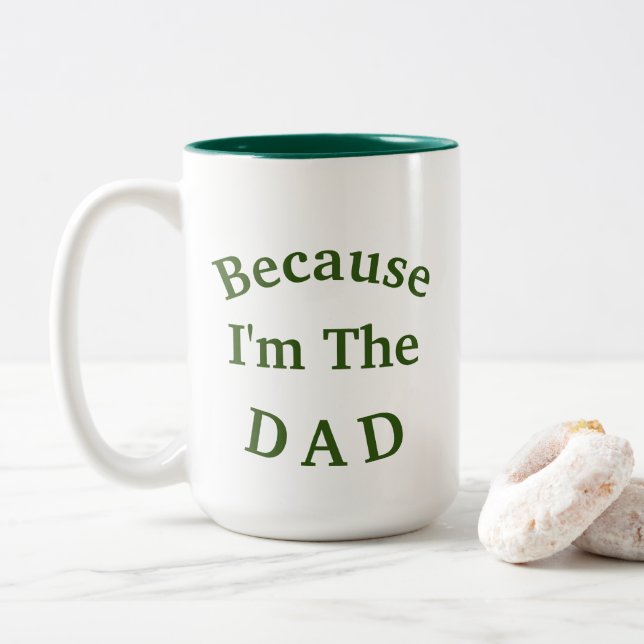 Why? "Because I'm The DAD" Father's Day Two-Tone Coffee Mug (With Donut)