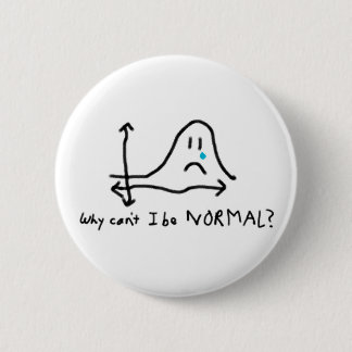 Why can't I be normal? Pinback Button