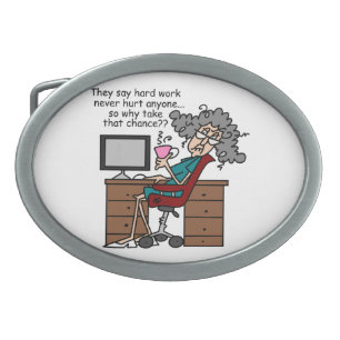 Why Chance Hard Work Humor Belt Buckle