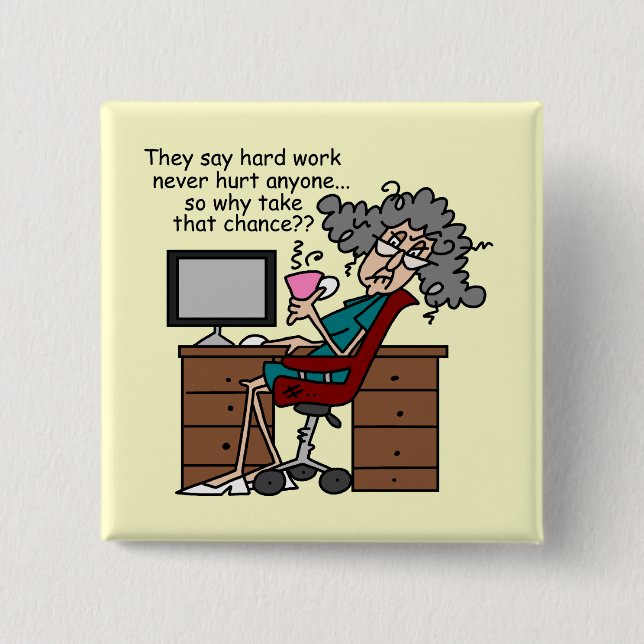 Why Chance Hard Work Humor Button (Front)