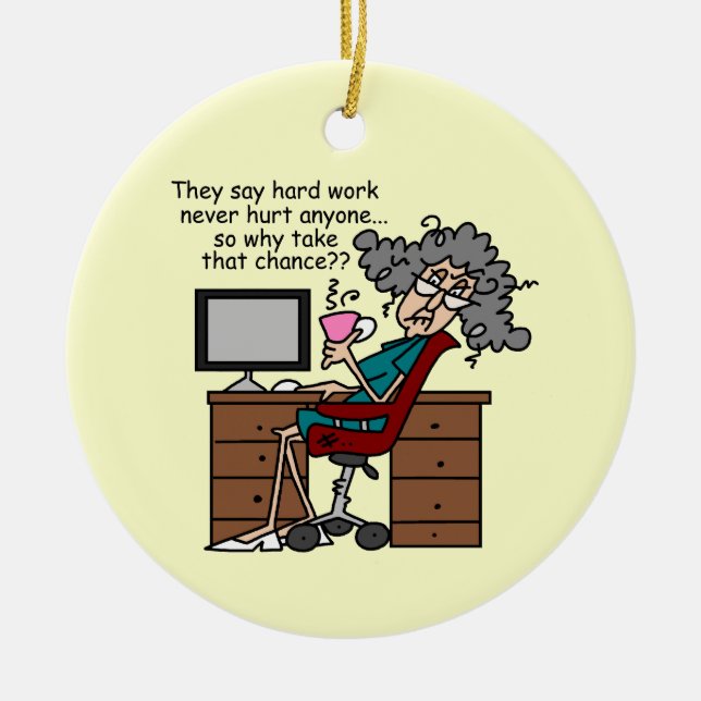 Why Chance Hard Work Humor Ceramic Ornament (Front)