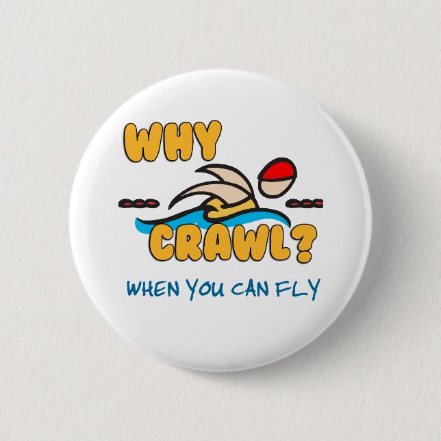 Why Crawl?  Butterfly! Pinback Button (Front)