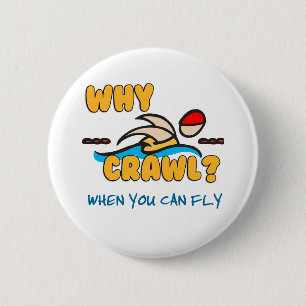 Why Crawl? Butterfly! Pinback Button